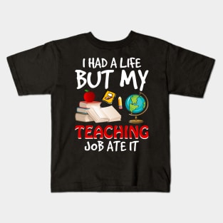 I Had A Life But My Teaching Job Ate It Kids T-Shirt